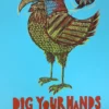 Dig Your Hands In The Dirt - 2009 Dan Grzeca Poster Art Print Art Prints